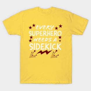 Every Superhero Needs A Sidekicks T-Shirt